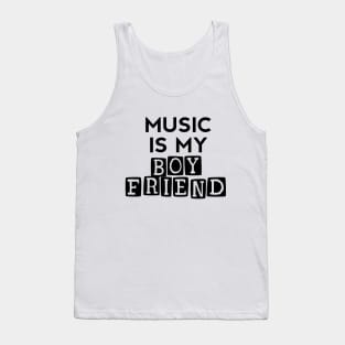 Music Is My Boyfriend - Embrace Your Passion for Music Tank Top